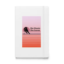 Load image into Gallery viewer, Women&#39;s Hockey She Shoots She Scores Hardcover bound notebook
