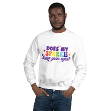 Load image into Gallery viewer, Does my Sparkle Burn your Eyes?  Unisex Sweatshirt
