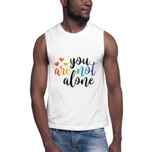 Load image into Gallery viewer, You Are Not Alone Muscle Shirt
