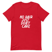 Load image into Gallery viewer, No Hair Just Don&#39;t Care Unisex t-shirt
