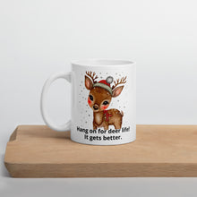 Load image into Gallery viewer, Hang on for deer life it gets better White glossy mug
