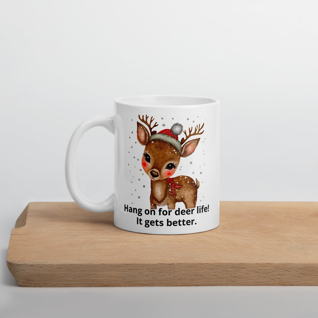 Hang on for deer life it gets better White glossy mug