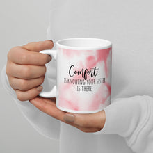 Load image into Gallery viewer, Comfort is Knowing your Sister is there White glossy mug
