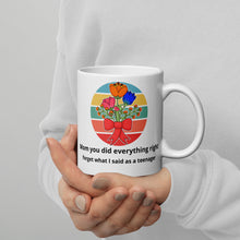 Load image into Gallery viewer, Mom you did everything right ...White glossy mug teenager sass, grownup kid, Mother&#39;s Day gift
