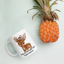 Load image into Gallery viewer, Hang on for deer life it gets better White glossy mug
