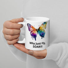 Load image into Gallery viewer, Why Just Fly, SOAR - Butterfly White glossy mug fundraiser 10% will be split between  Malan Syndrome and CHEO
