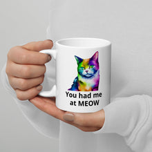 Load image into Gallery viewer, You had me at MEOW Rainbow White glossy mug
