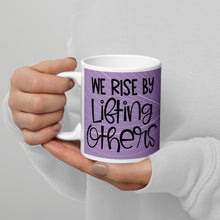 Load image into Gallery viewer, We Rise by Lifting Others White glossy mug
