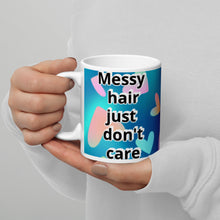 Load image into Gallery viewer, Messy Hair Just Don&#39;t Care White glossy mug
