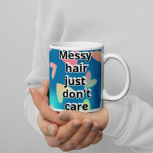 Load image into Gallery viewer, Messy Hair Just Don&#39;t Care White glossy mug
