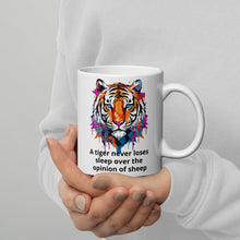 Load image into Gallery viewer, A tiger never loses sleep over the opinion of sheep White glossy mug
