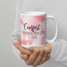 Load image into Gallery viewer, Comfort is Knowing your Sister is there White glossy mug
