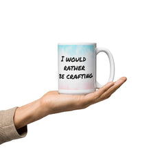 Load image into Gallery viewer, I would rather be crafting White glossy mug
