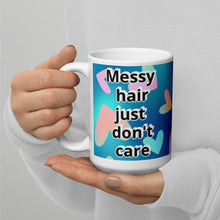 Load image into Gallery viewer, Messy Hair Just Don&#39;t Care White glossy mug
