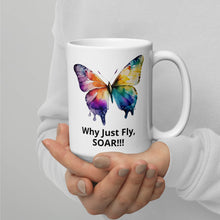 Load image into Gallery viewer, Why Just Fly, SOAR - Butterfly White glossy mug fundraiser 10% will be split between  Malan Syndrome and CHEO
