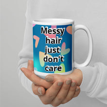 Load image into Gallery viewer, Messy Hair Just Don&#39;t Care White glossy mug
