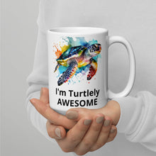 Load image into Gallery viewer, I&#39;m Turtlely AWESOME White glossy mug
