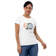 You Are Not Alone Women's short sleeve t-shirt