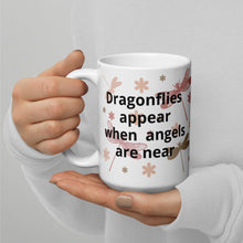 Load image into Gallery viewer, Dragonflies appear when angels are around. White glossy mug
