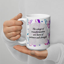 Load image into Gallery viewer, Wings of transformation are born of patience and struggle White glossy mug
