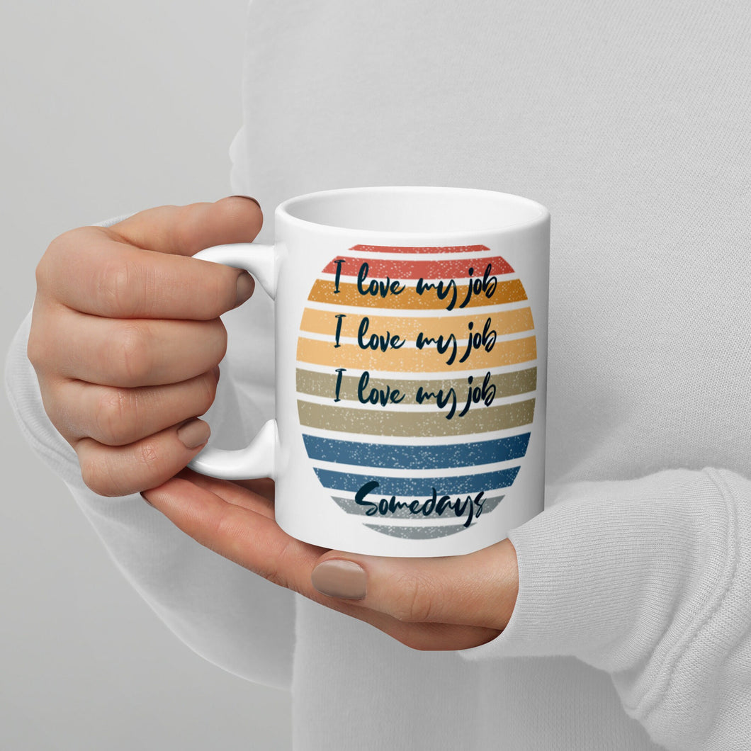 I love my job White glossy mug