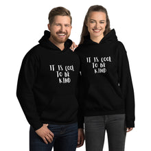 Load image into Gallery viewer, It is Cool to be Kind Unisex Hoodie
