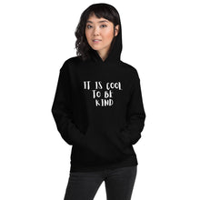 Load image into Gallery viewer, It is Cool to be Kind Unisex Hoodie
