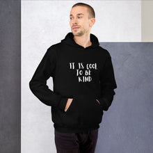 Load image into Gallery viewer, It is Cool to be Kind Unisex Hoodie
