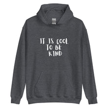 Load image into Gallery viewer, It is Cool to be Kind Unisex Hoodie
