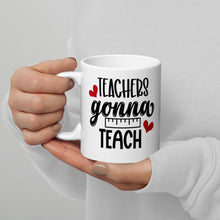 Load image into Gallery viewer, Teachers Gonna Teach White glossy mug
