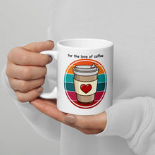 Load image into Gallery viewer, For the love of coffee White glossy mug
