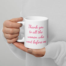 Load image into Gallery viewer, Thank you to all the women... White glossy mug
