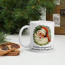 Load image into Gallery viewer, It&#39;s all fun and games&#39; til Santa checks the Naughty List White glossy mug
