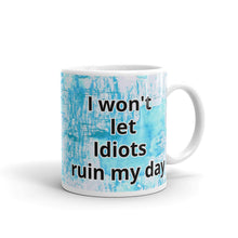 Load image into Gallery viewer, Don&#39;t Let Idiots Ruin Your Day White glossy mug
