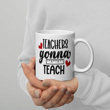 Load image into Gallery viewer, Teachers Gonna Teach White glossy mug
