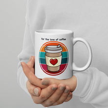 Load image into Gallery viewer, For the love of coffee White glossy mug
