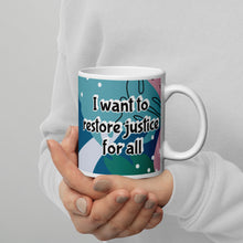 Load image into Gallery viewer, I want to restore justice for all White glossy mug
