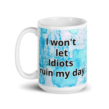 Load image into Gallery viewer, Don&#39;t Let Idiots Ruin Your Day White glossy mug
