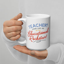 Load image into Gallery viewer, Teachers? more like educational rockstars White glossy mug
