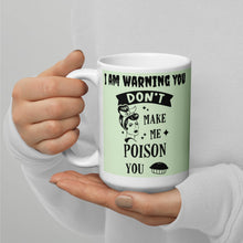 Load image into Gallery viewer, I Am Warning You Don&#39;t Make me Poison You White glossy mug
