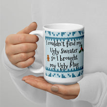 Load image into Gallery viewer, I couldn&#39;t find my Ugly Sweater so I brought my Ugly Mug White glossy mug
