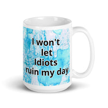 Load image into Gallery viewer, Don&#39;t Let Idiots Ruin Your Day White glossy mug
