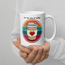 Load image into Gallery viewer, For the love of coffee White glossy mug
