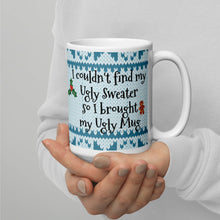 Load image into Gallery viewer, I couldn&#39;t find my Ugly Sweater so I brought my Ugly Mug White glossy mug
