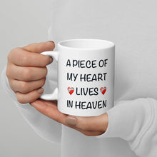 Load image into Gallery viewer, A Piece of my Heart Lives in Heavan White glossy mug
