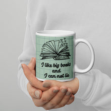 Load image into Gallery viewer, I like big books and I can not lie White glossy mug
