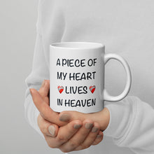 Load image into Gallery viewer, A Piece of my Heart Lives in Heavan White glossy mug
