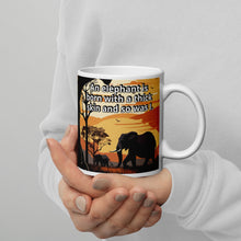 Load image into Gallery viewer, An elephant is born with thick skin do am I White glossy mug
