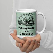 Load image into Gallery viewer, I like big books and I can not lie White glossy mug
